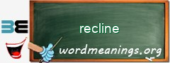 WordMeaning blackboard for recline